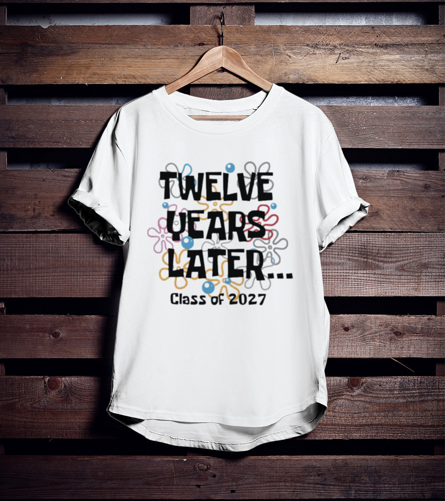 Twelve Years Later Class Of 2027 Floral T-Shirt