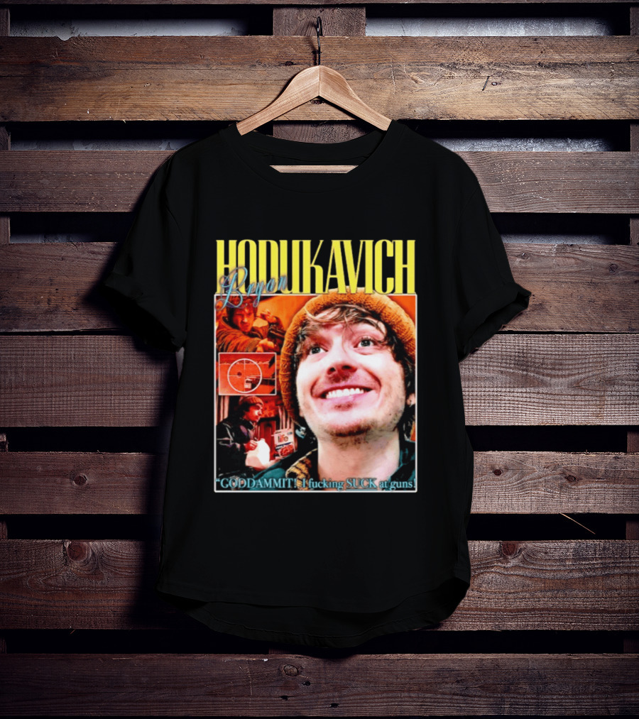 Hodlikavich Bryan Goddammit I Fucking Suck At Guns T-Shirt