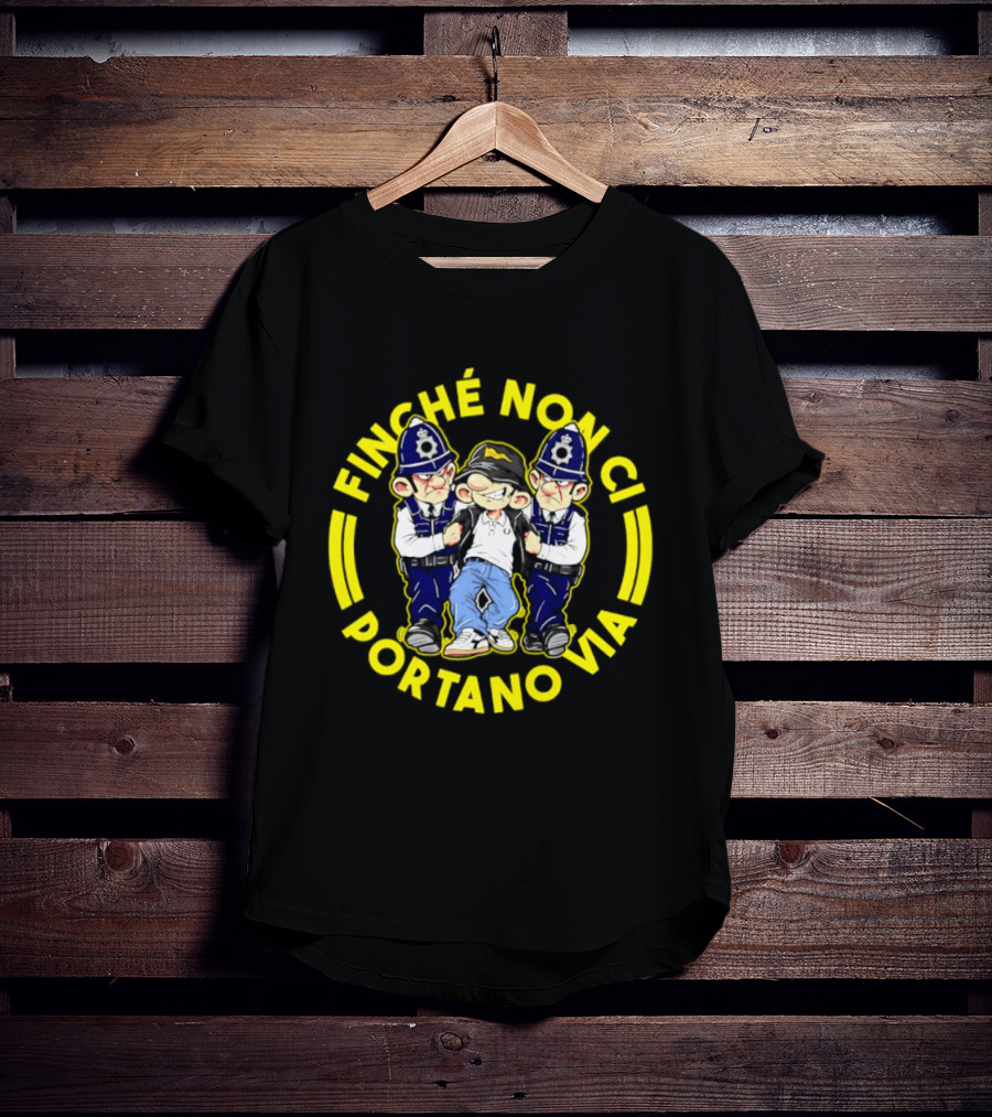 Finche Non Ci Portano Via Hooligan Streetwear Police Cartoon T-Shirt