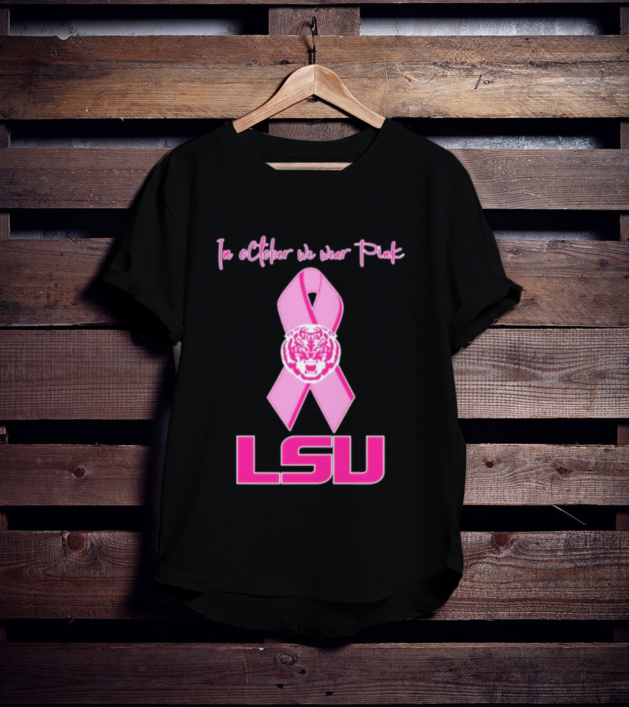 LSU Tigers October Breast Cancer Awareness We Wear Pink T-Shirt
