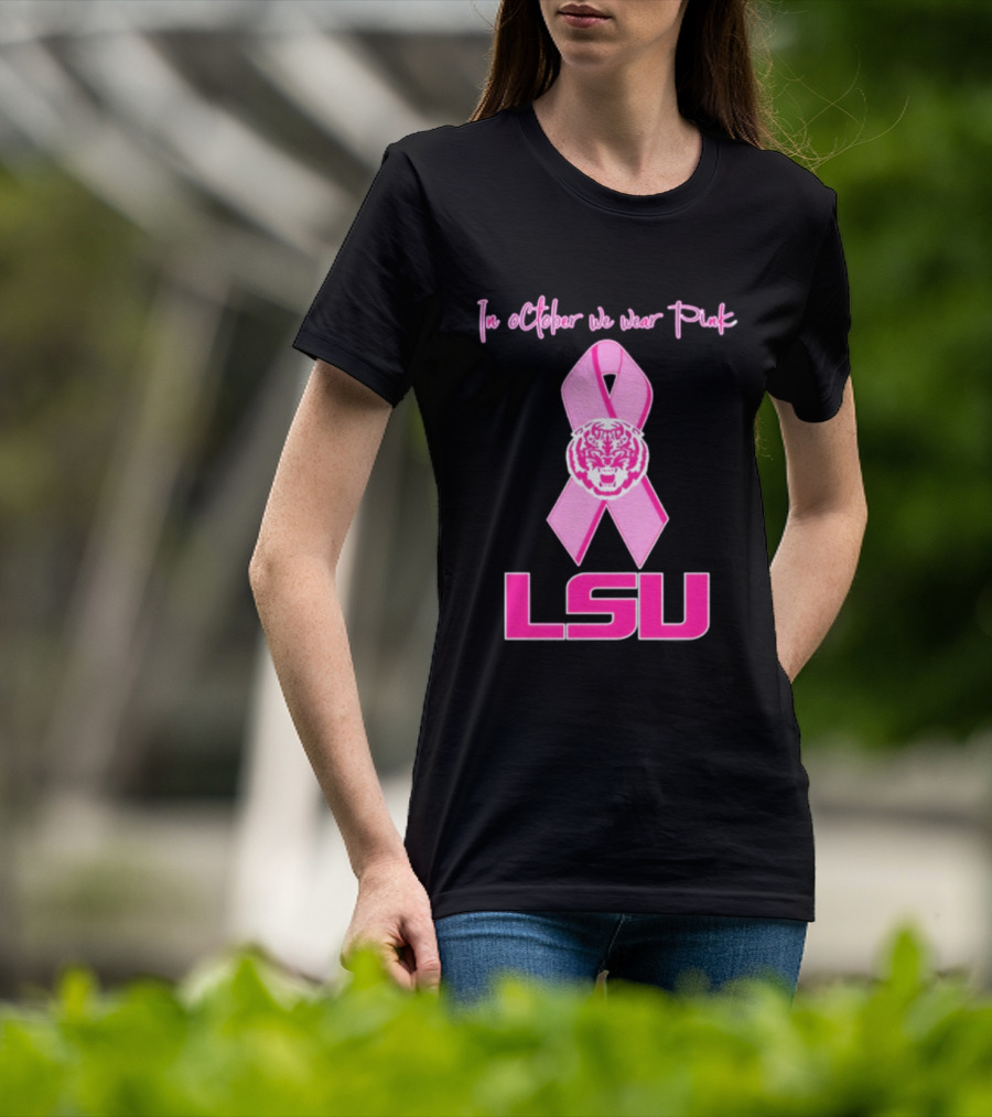 LSU Tigers October Breast Cancer Awareness We Wear Pink T-Shirt