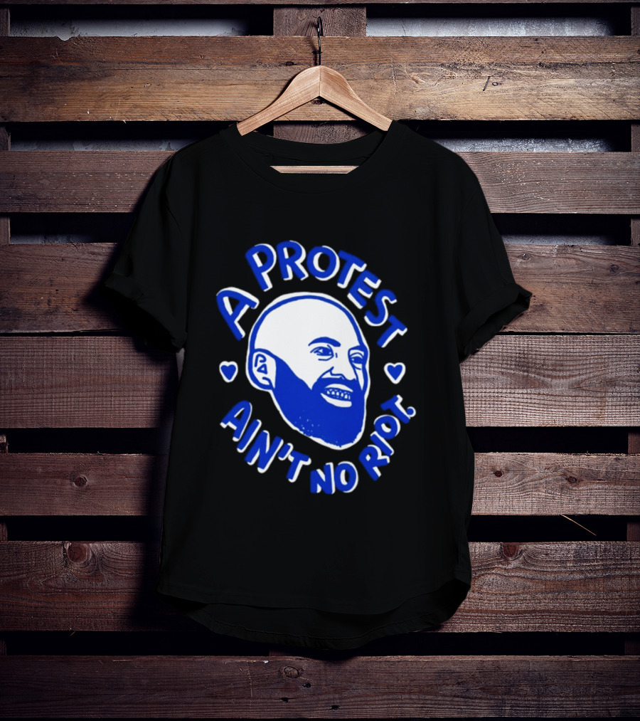 A Protest Ain't No Riot Bald Head Activism Social Justice T-Shirt