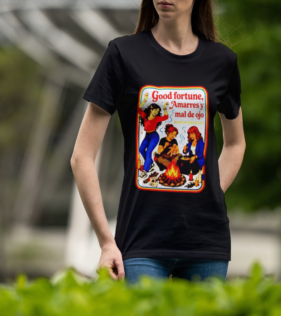 Good Fortune Amarres Y Mal De Ojo Badass Mexicans Campfire Scene T-Shirt