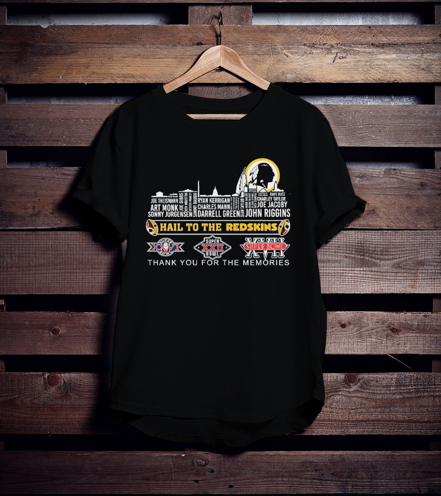 Hail To The Redskins All Time Legends Thank You For The Memories Super Bowl XXII XXVII XVII T-Shirt