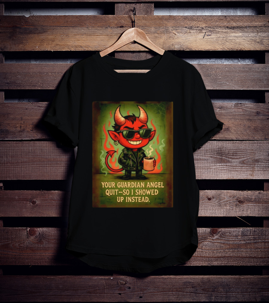 Devil Your Guardian Angel Quit So I Showed Up Instead Vintage Retro Humor T-Shirt