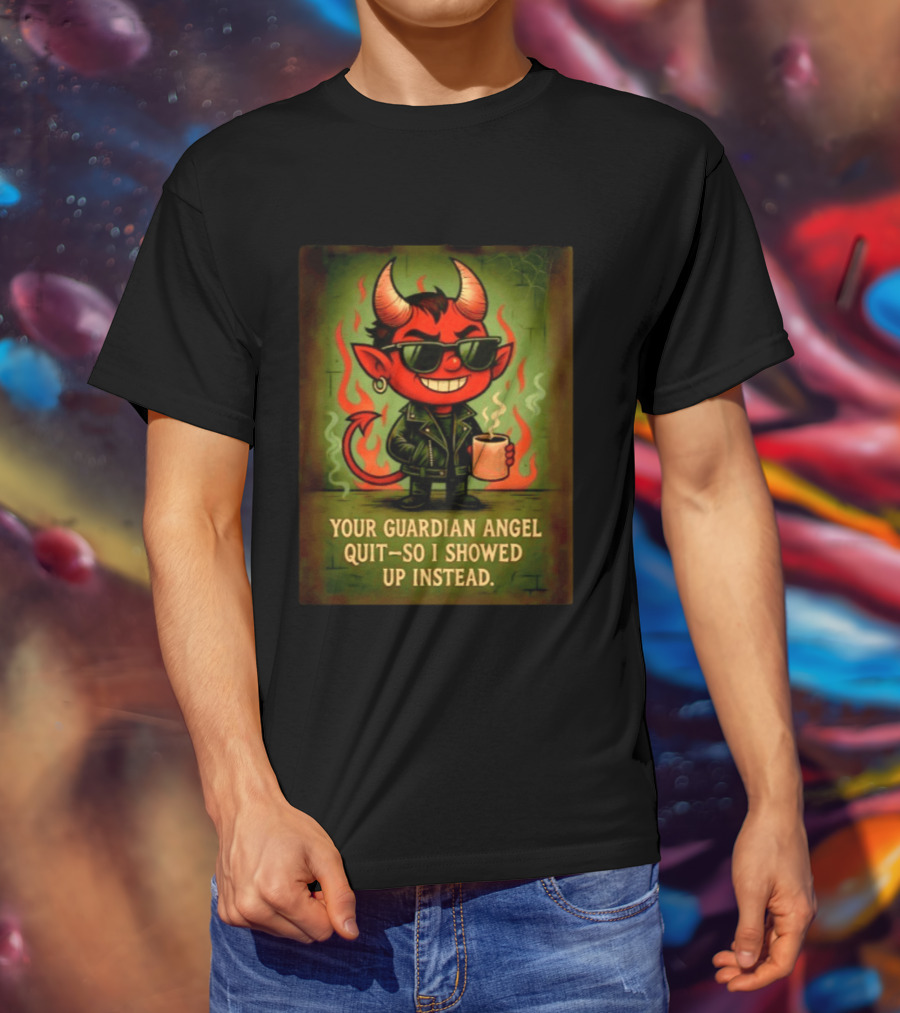 Devil Your Guardian Angel Quit So I Showed Up Instead Vintage Retro Humor T-Shirt