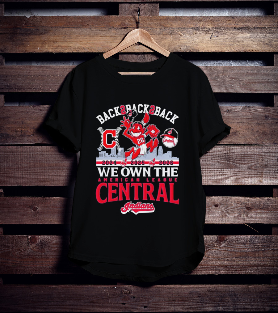 Back 2 Back 2 Back We Own The American League Central 2024 2025 2026 Indians T-Shirt
