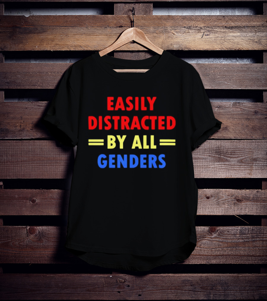 Easily Distracted By All Genders Fun Colorful T-Shirt