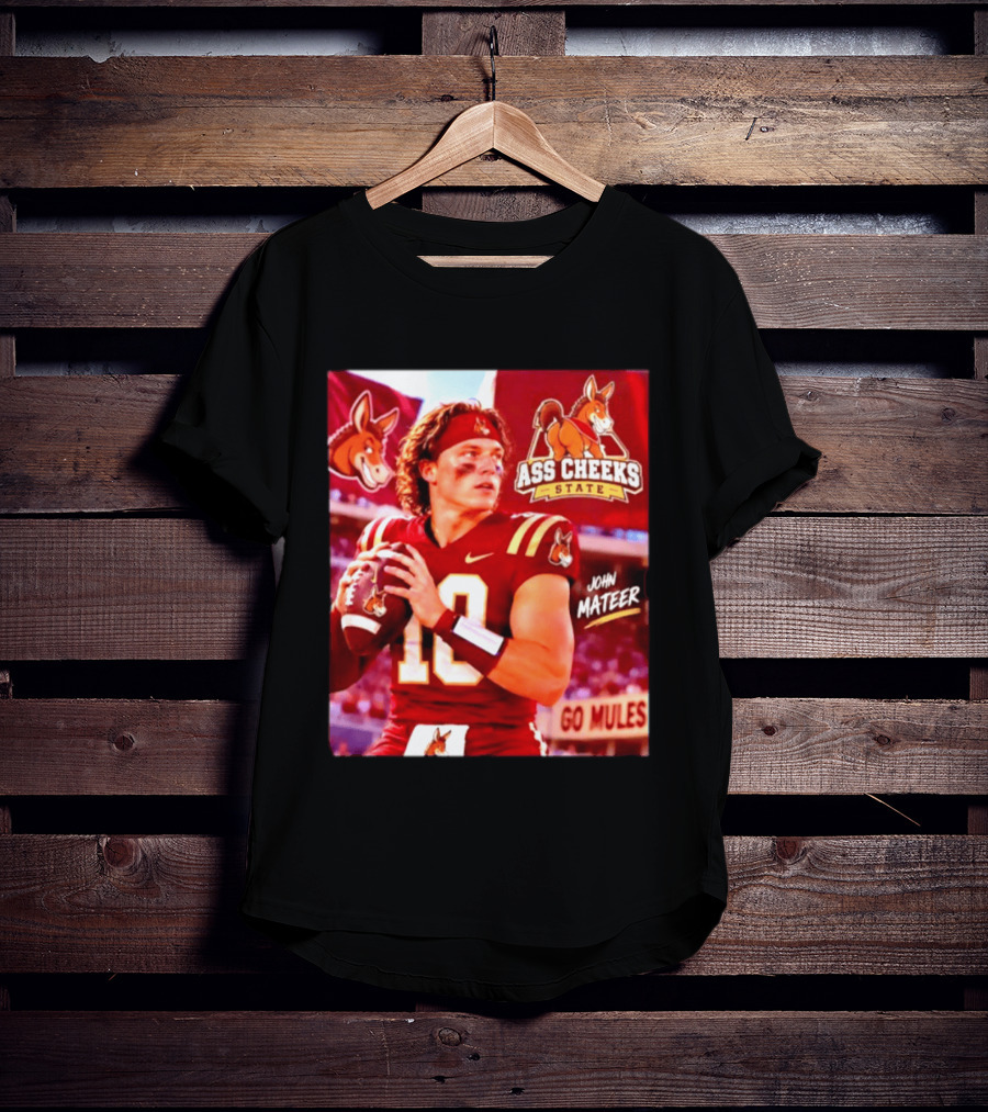 Ass Cheeks State John Mateer Go Mules Football T-Shirt