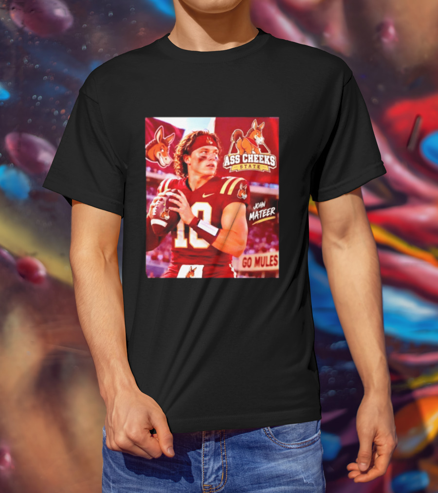 Ass Cheeks State John Mateer Go Mules Football T-Shirt