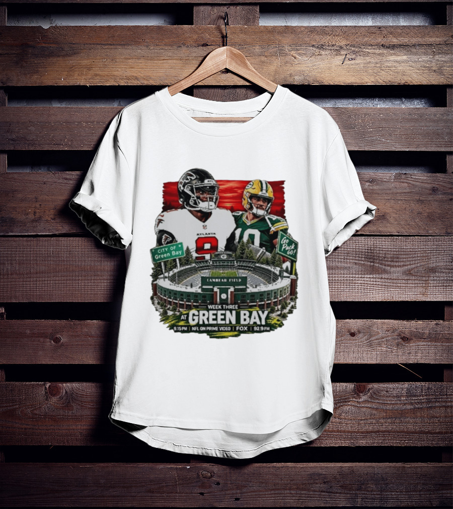 Atlanta Falcons Vs Green Bay Packers Week Three NFL Lambeau Field City Of Green Bay Go Pack Go 9.15 PM Prime Video Fox 92.9 FM T-Shirt