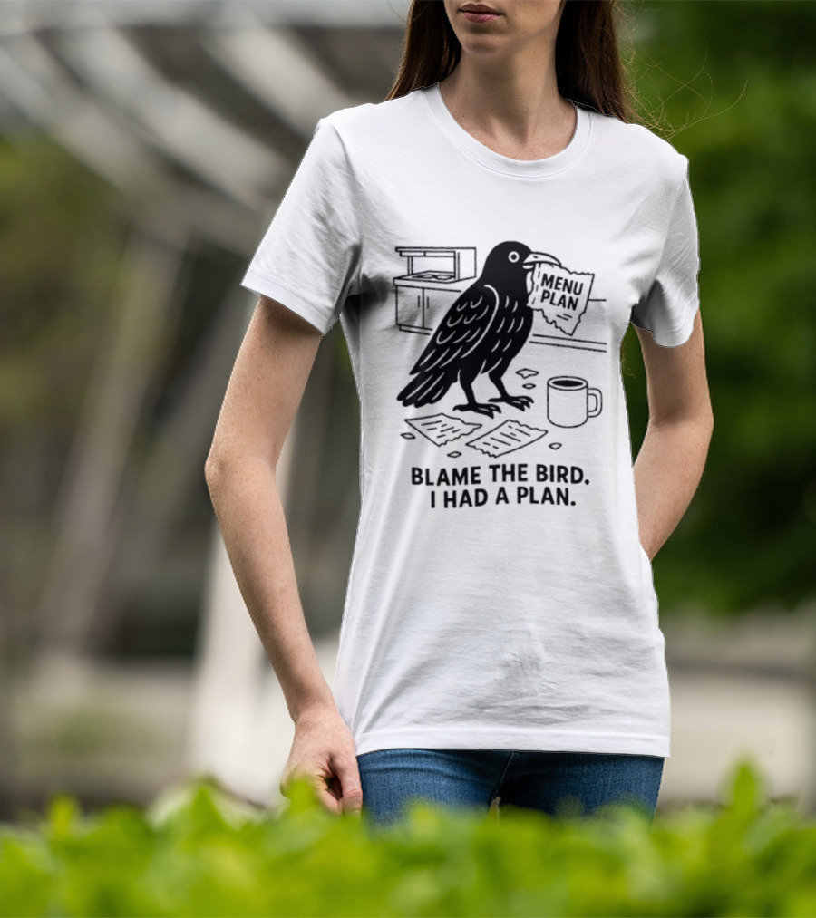Blame The Bird I Had A Plan Coffee Crow With Paper In Kitchen T-Shirt