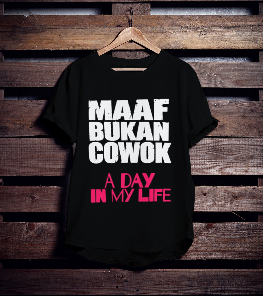 Maaf Bukan Cowok A Day In My Life Indonesia T-Shirt