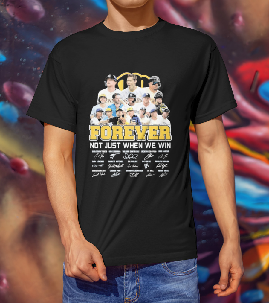 Milwaukee Brewers Forever Not Just When We Win 2026 Team Signatures T-Shirt