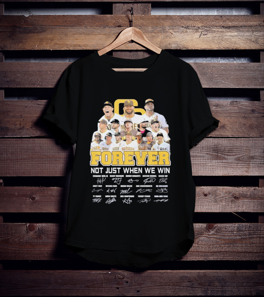 San Diego Padres Forever Not Just When We Win Signatures 2026 T-Shirt