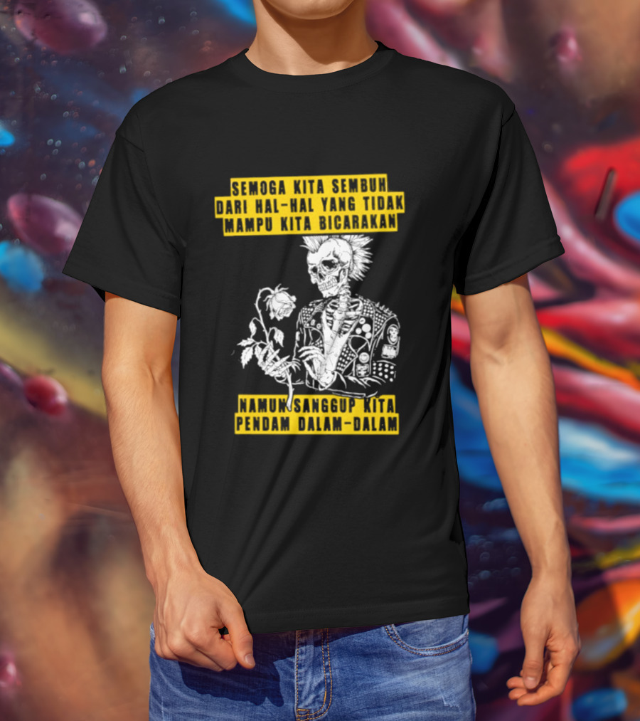 Semoga Kita Sembuh Dari Hal Hal Yang Tidak Mampu Kita Bicarakan Namun Sanggup Kita Padam Dalam Diam T-Shirt