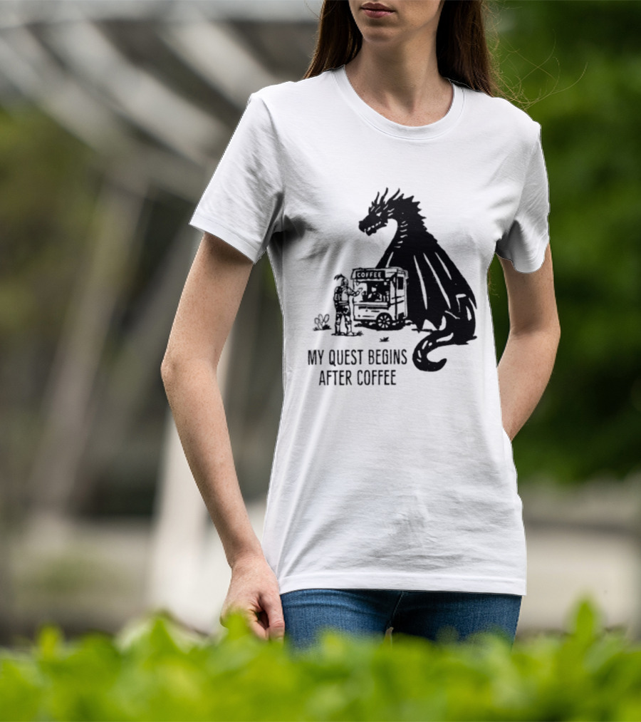 My Quest Begins After Coffee Knight And Dragon Adventure T-Shirt