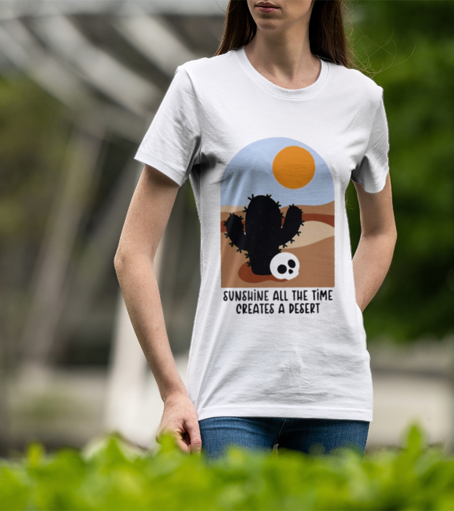 Sunshine All The Time Creates A Desert Cactus And Skull Desert Scene T-Shirt
