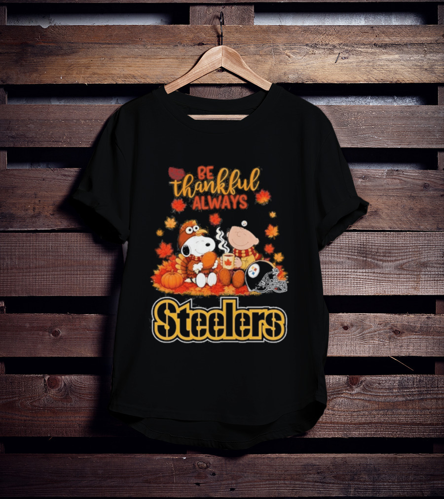 Pittsburgh Steelers Snoopy Be Thankful Always 2026 Fall T-Shirt
