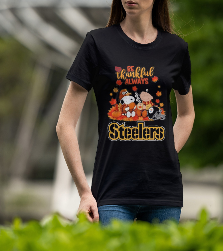 Pittsburgh Steelers Snoopy Be Thankful Always 2026 Fall T-Shirt