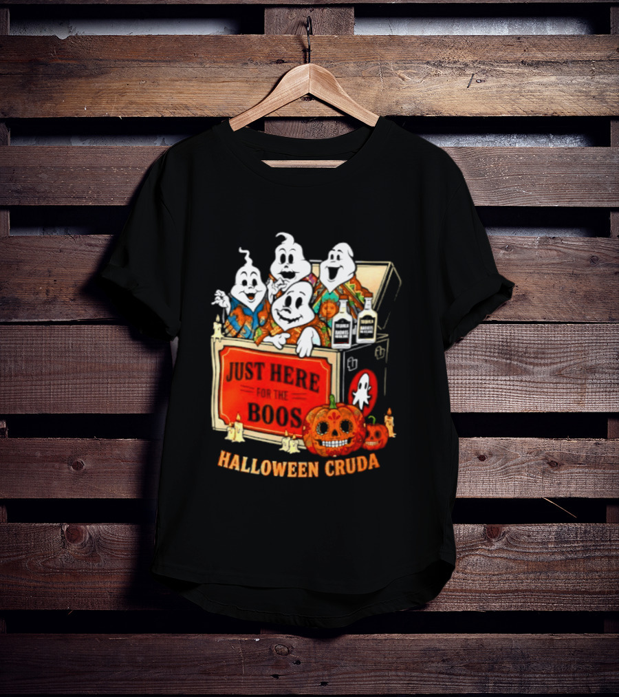 Just Here For The Boos Halloween Cruda T-Shirt