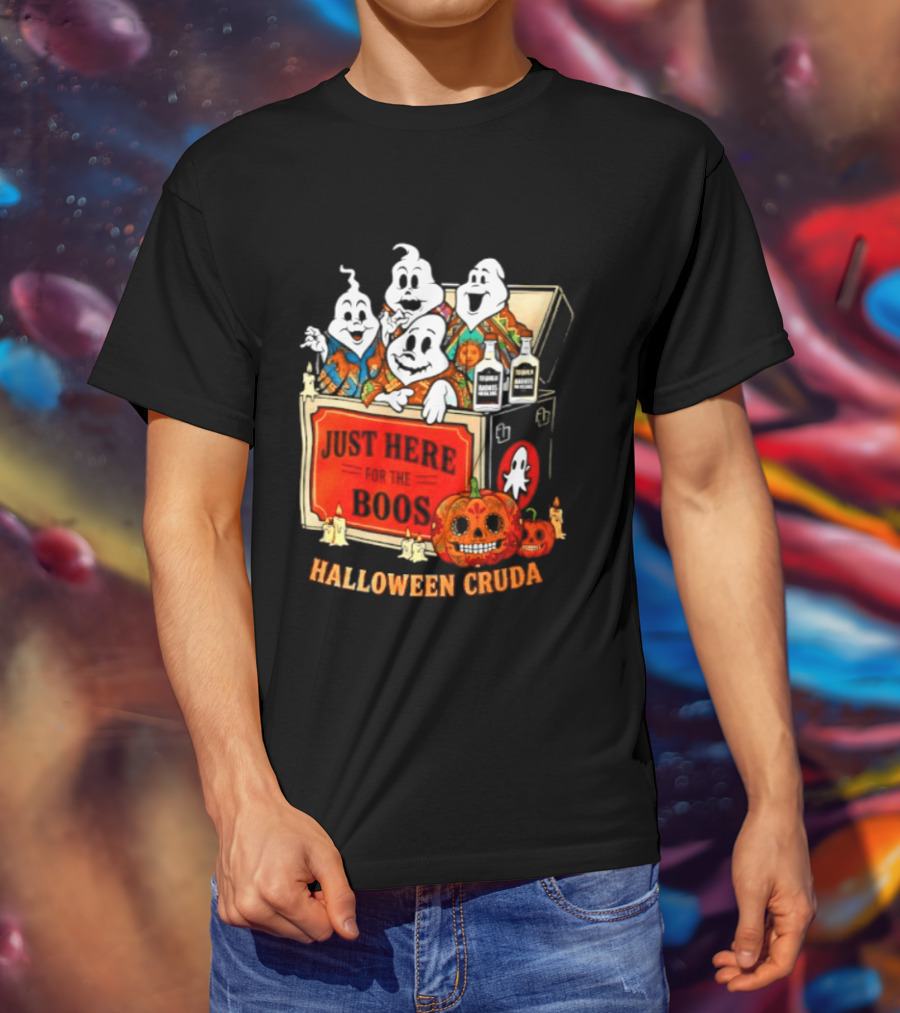 Just Here For The Boos Halloween Cruda T-Shirt