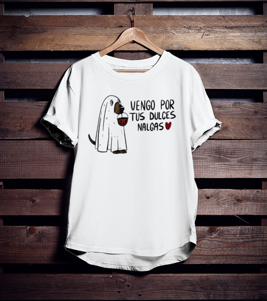 Vengo Por Tus Dulces Nalgas Ghost Dog Heart Badass Mexicans T-Shirt