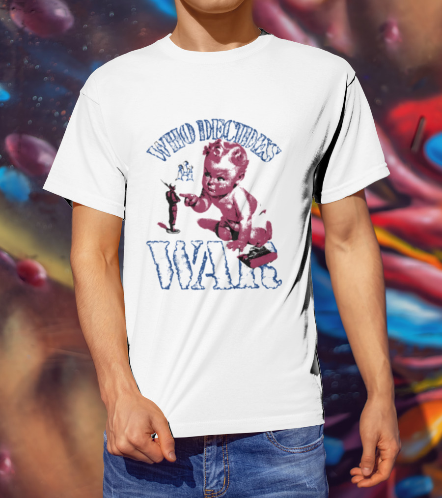 Who Decides War Pink Baby Soldier Figurine T-Shirt