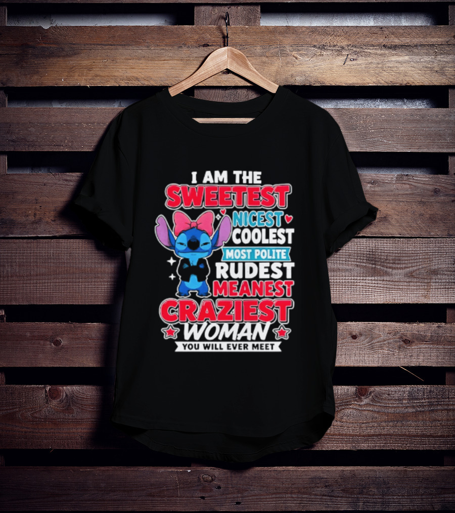 I Am The Sweetest Nicest Coolest Most Polite Rudest Meanest Craziest Woman You Will Ever Meet T-Shirt