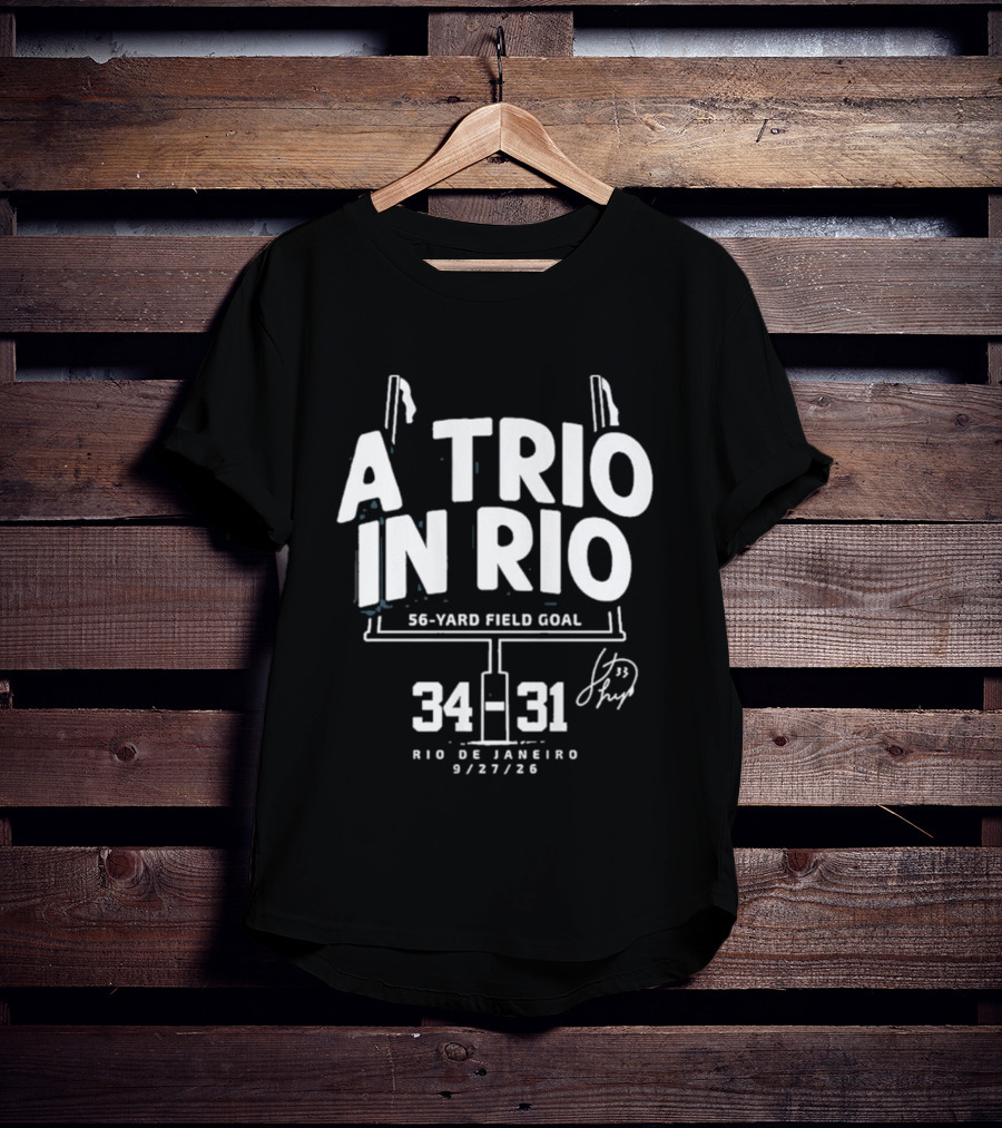 A Trio In Rio 56 Yard Field Goal 34 31 Rio De Janeiro 9/27/20 T-Shirt