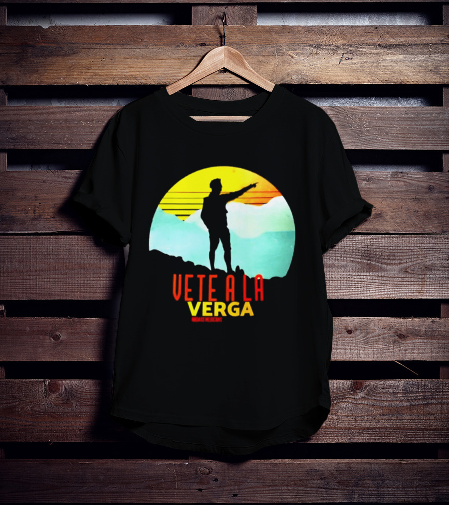 Vete A La Verga Badass Mexicans Mexican Slang Sunset T-Shirt