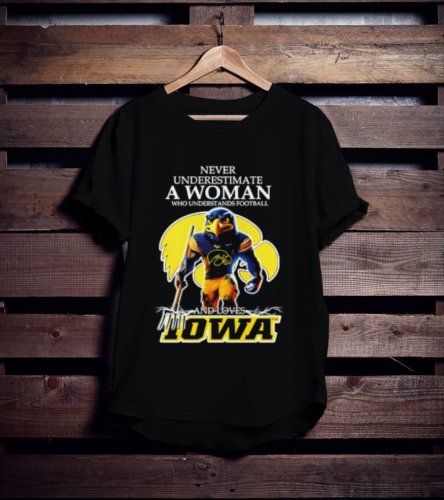 Never Underestimate A Woman Who Understands Football Iowa Hawkeyes T-Shirt