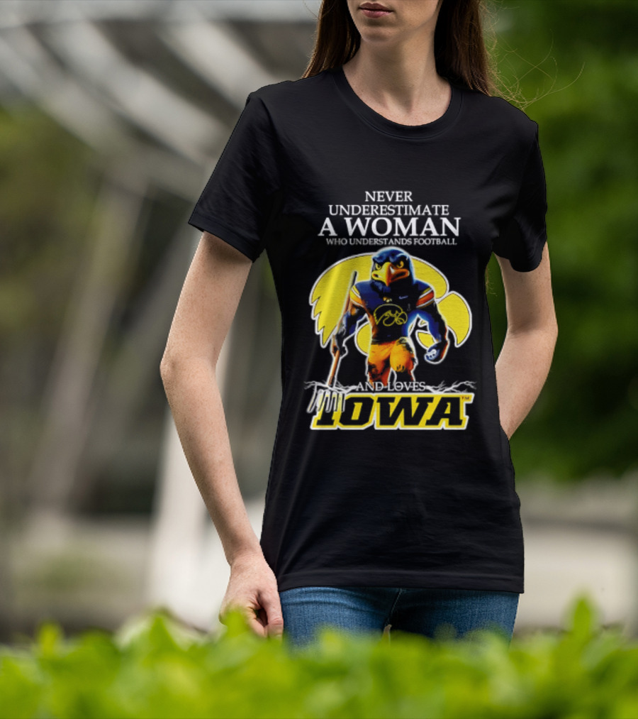 Never Underestimate A Woman Who Understands Football Iowa Hawkeyes T-Shirt