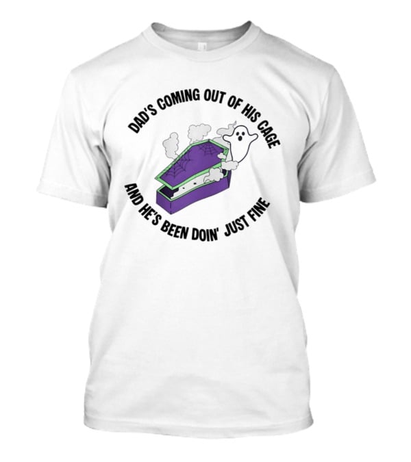 Dad's Coming Out Of His Cage Ghost Coffin Webs Just Fine T-Shirt
