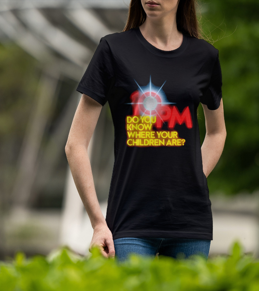 10 PM Do You Know Where Your Children Are T-Shirt