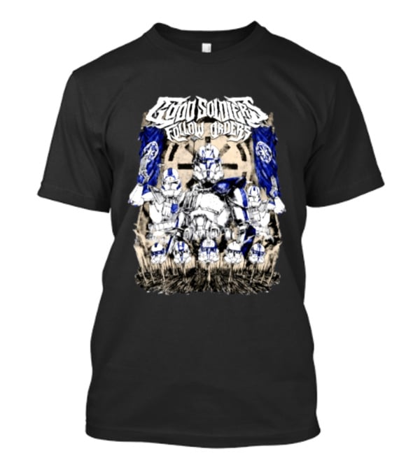 Good Soldiers Follow Orders Star Wars Clone Troopers Artwork Officially Licensed Movie Merchandise T-Shirt