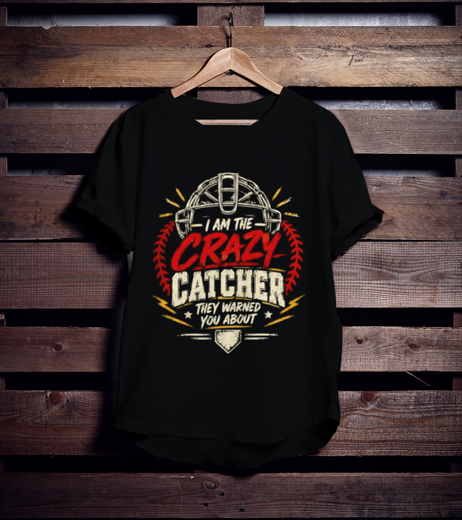I Am The Crazy Catcher Softball They Warned You About T-Shirt