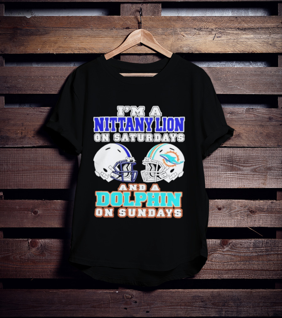 I'M A Nittany Lion On Saturdays And A Dolphin On Sundays T-Shirt
