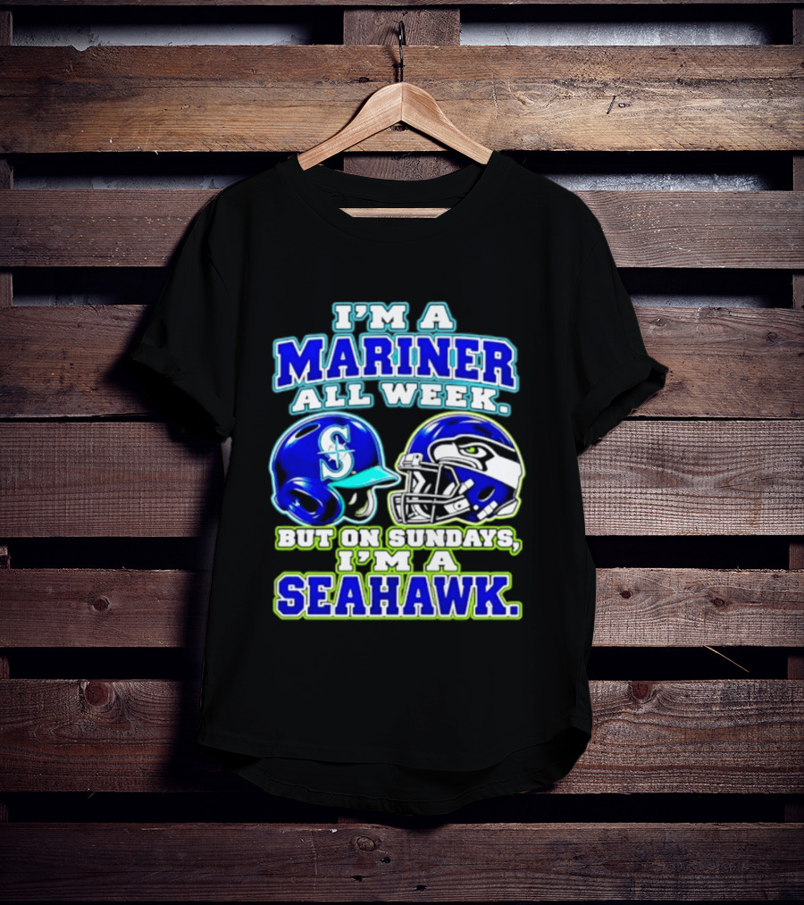 I'm A Mariner All Week But On Sundays I'm A Seahawk T-Shirt