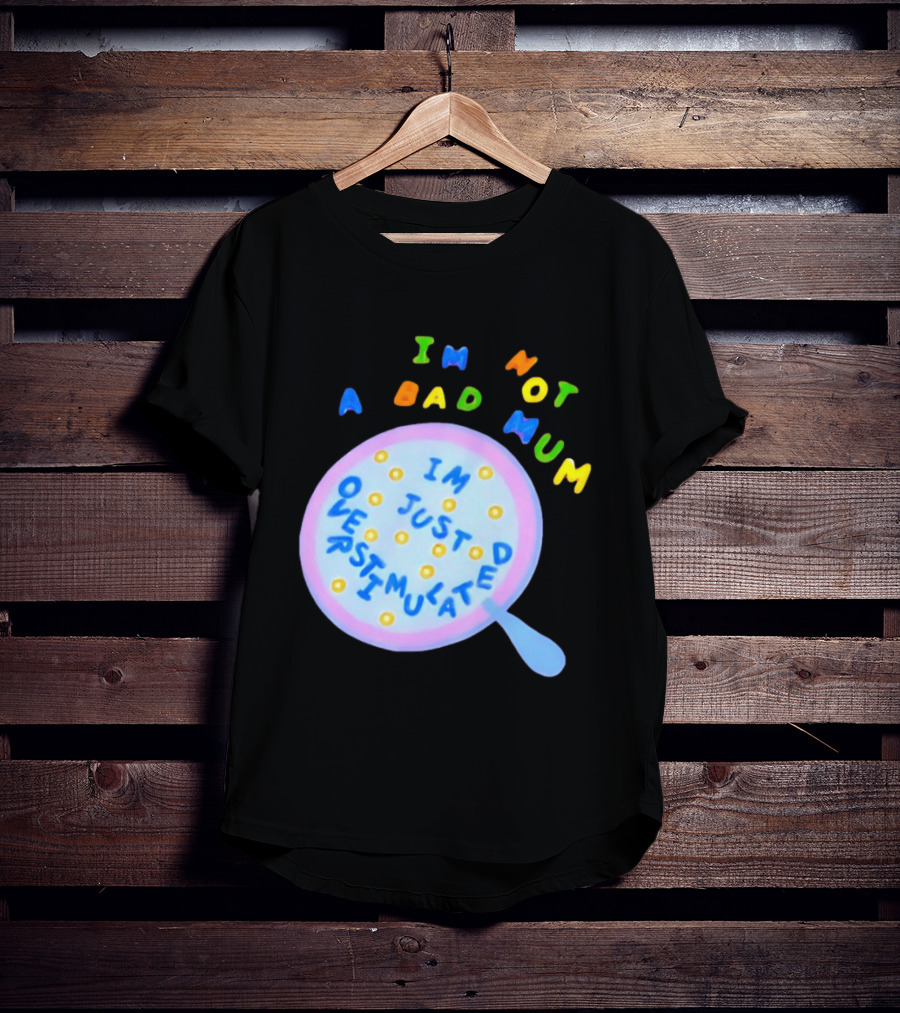 I'm Not A Bad Mum I'm Just Overstimulated Kid's Alphabet Cereal And Spoon T-Shirt