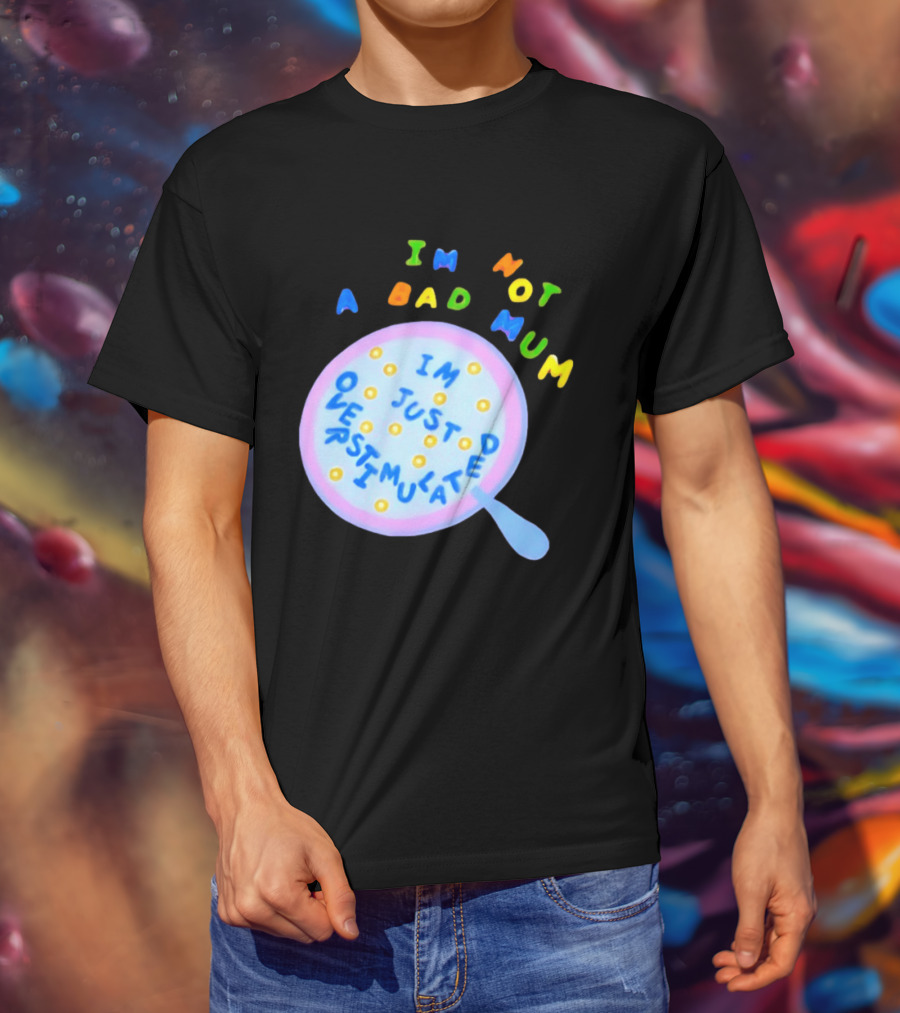 I'm Not A Bad Mum I'm Just Overstimulated Kid's Alphabet Cereal And Spoon T-Shirt