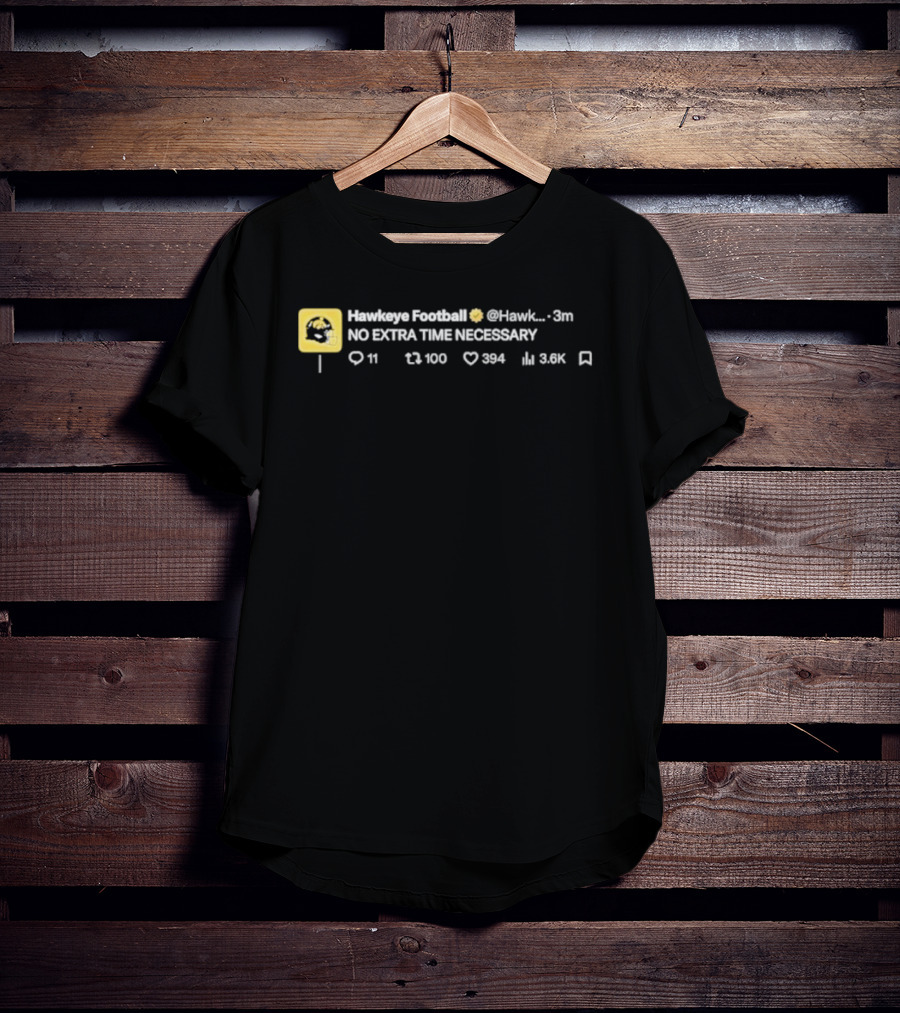 Iowa Hawkeyes No Extra Time Necessary Football NCAA 2026 T-Shirt