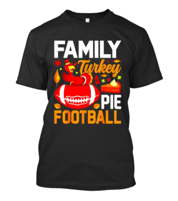 Family Turkey Pie Football Thanksgiving Festive Celebration T-Shirt