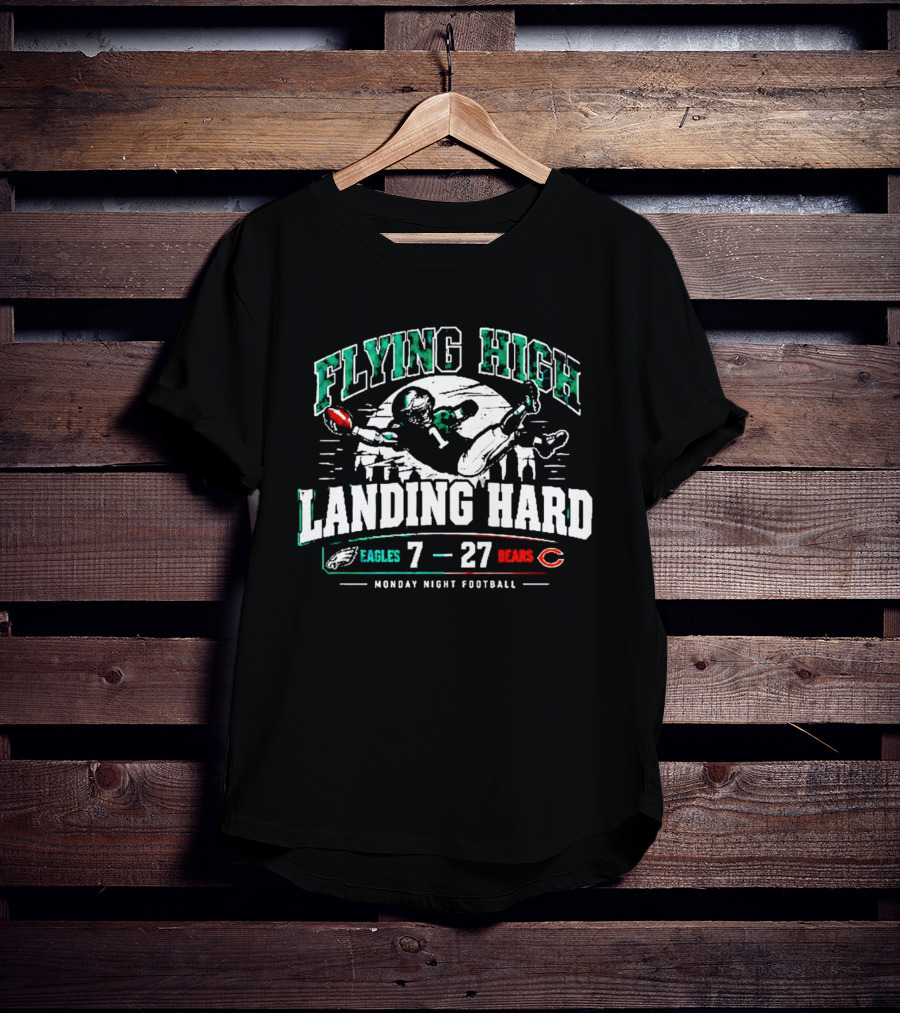 Flying High Landing Hard Eagles 7 Bears 27 Monday Night Football T-Shirt
