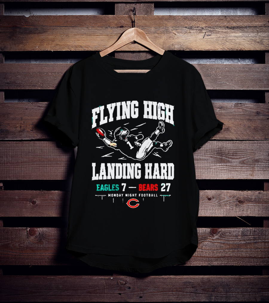 Flying High Landing Hard Eagles 7 Bears 27 Monday Night Football T-Shirt