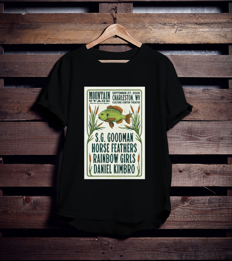 Mountain Stage Charleston WV September 27 2026 Culture Center Theater S.G. Goodman Horse Feathers Rainbow Girls Daniel Kimbro T-Shirt
