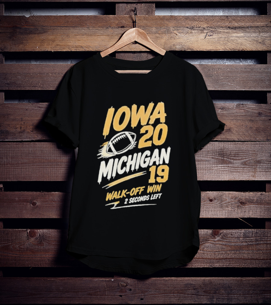 Iowa Hawkeyes 20 19 Walk Off Win Over Michigan Wolverines NCAA 2026 Game 2 Seconds Left T-Shirt