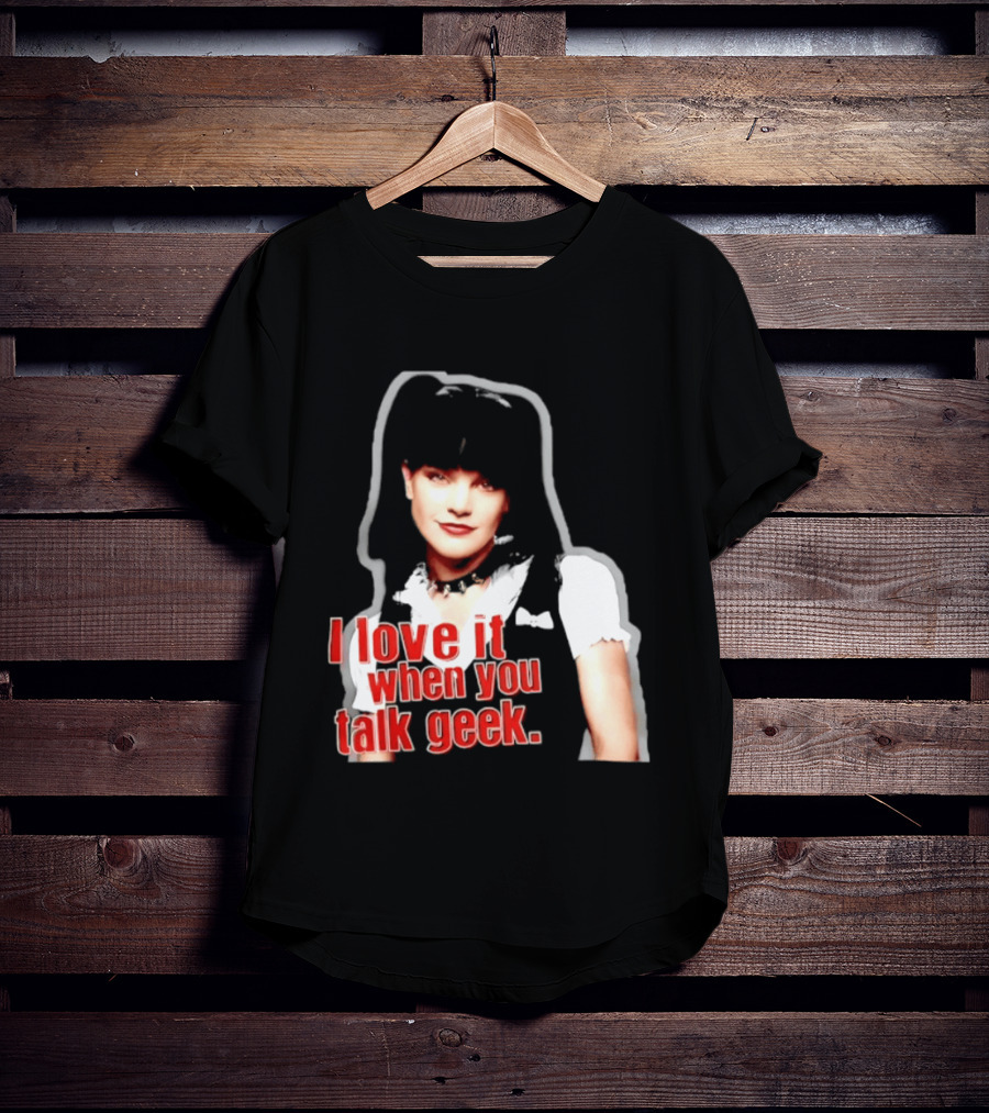 Pauley Perrette I Love It When You Talk Geek Fan Favorite T-Shirt