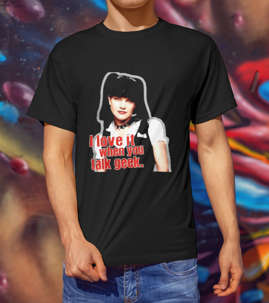 Pauley Perrette I Love It When You Talk Geek Fan Favorite T-Shirt