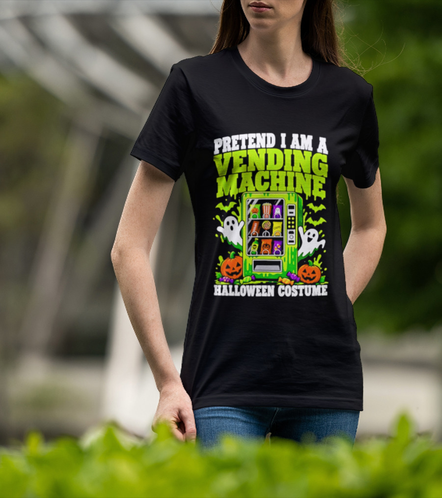 Pretend I Am A Vending Machine Halloween Costume Ghosts Pumpkins Candy Fun T-Shirt